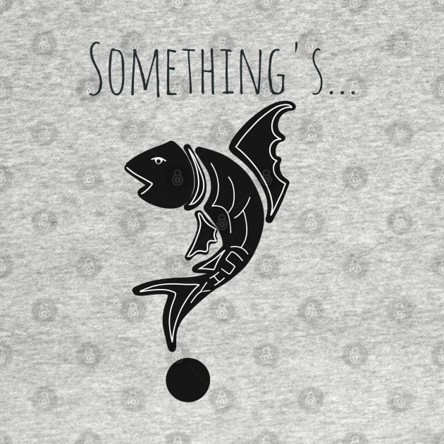 Something's fishy design by Asafee's store